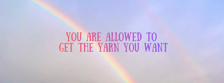 You Are Allowed to Get the Yarn You Want