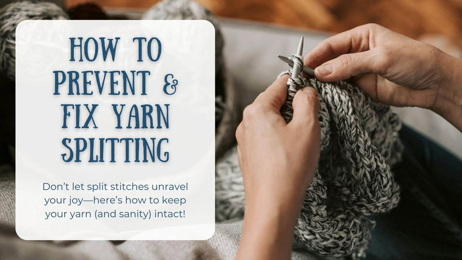How to Prevent & Fix Yarn Splitting