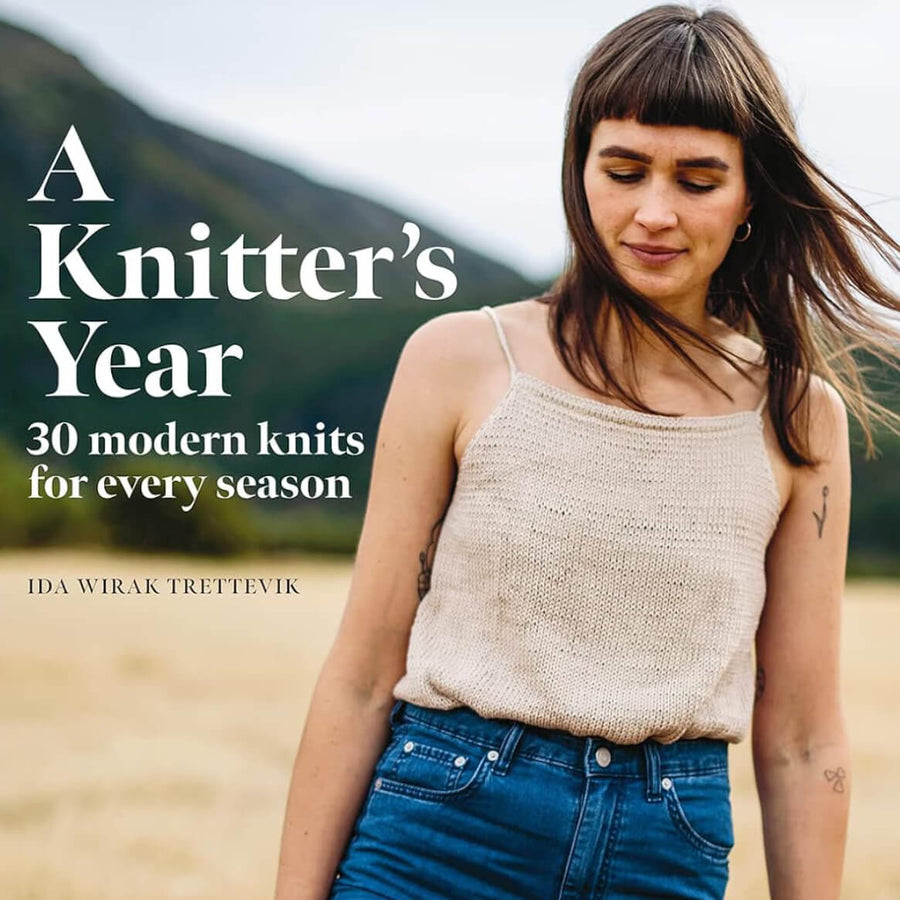 A Knitter's Year - 30 Modern Knits for Every Season