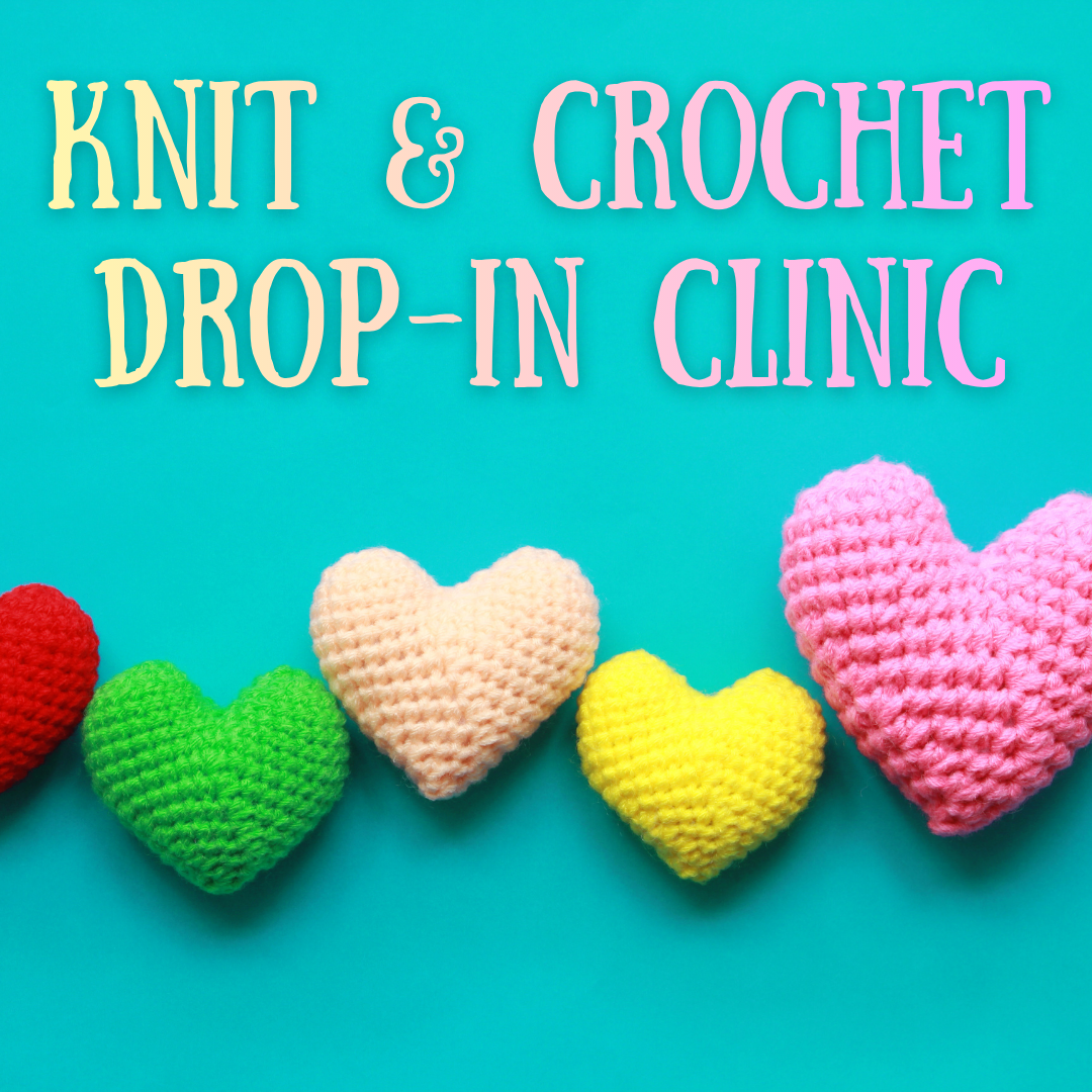 Knit & Crochet Drop-In Clinic