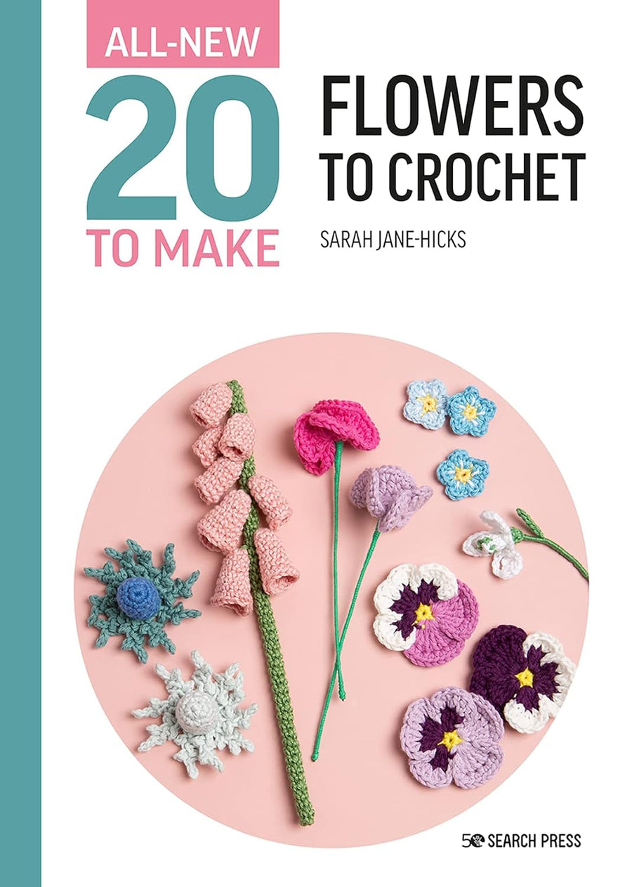 All New Twenty to Make: Flowers to Crochet | Sarah-Jane Hicks