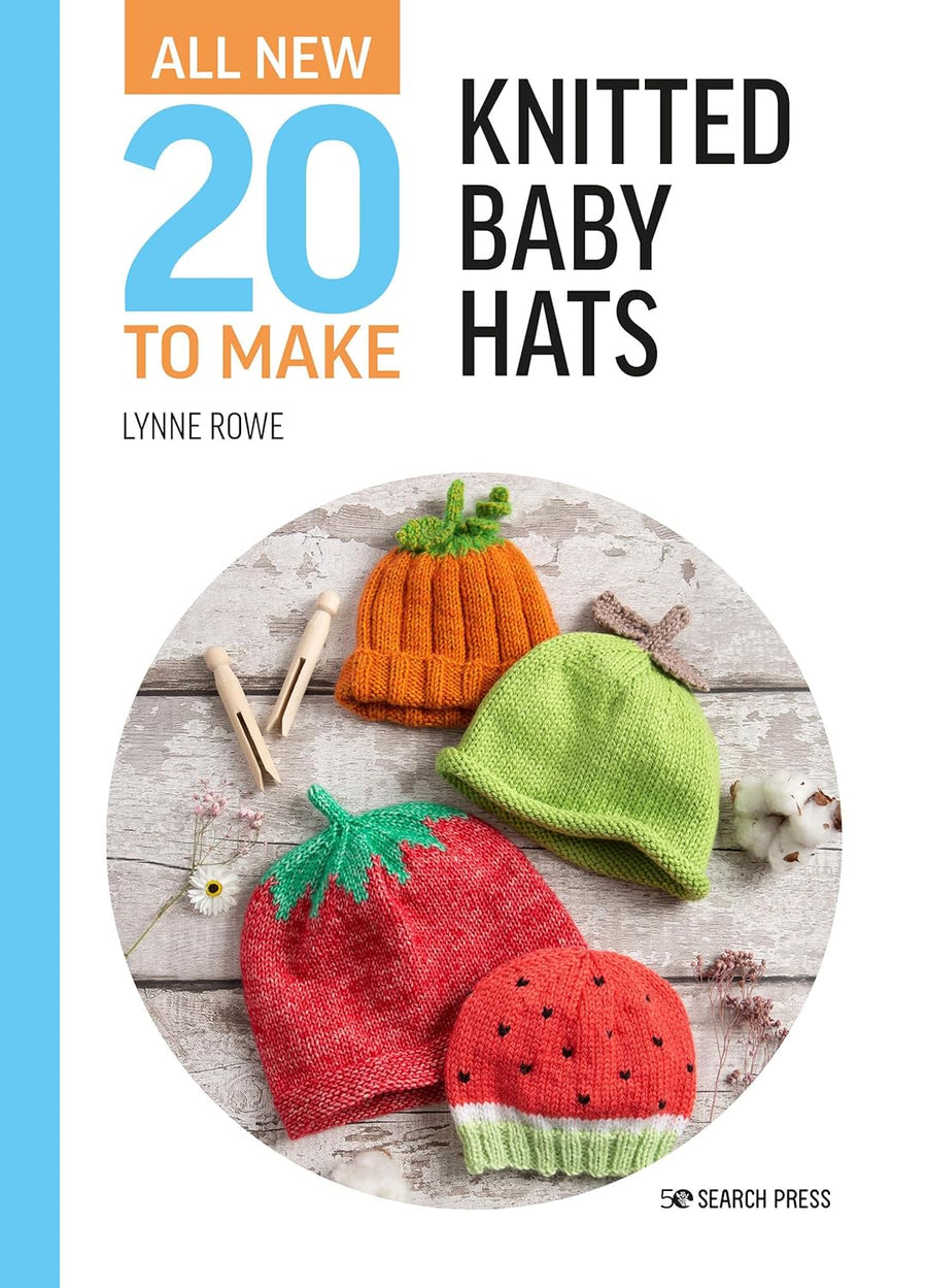All New Twenty to Make: Knitted Baby Hats | Lynne Rowe
