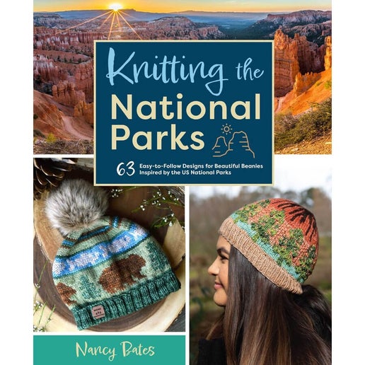 Knitting the National Parks: 63 Easy-to-Follow Designs for Beautiful Beanies Inspired by the US National Parks